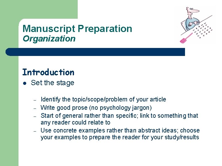Manuscript Preparation Organization Introduction l Set the stage – – Identify the topic/scope/problem of