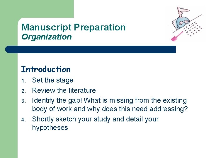 Manuscript Preparation Organization Introduction 1. 2. 3. 4. Set the stage Review the literature