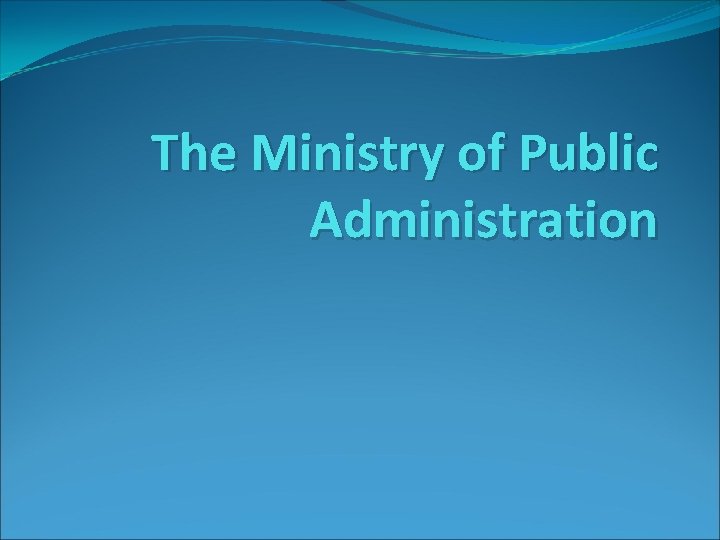The Ministry of Public Administration 
