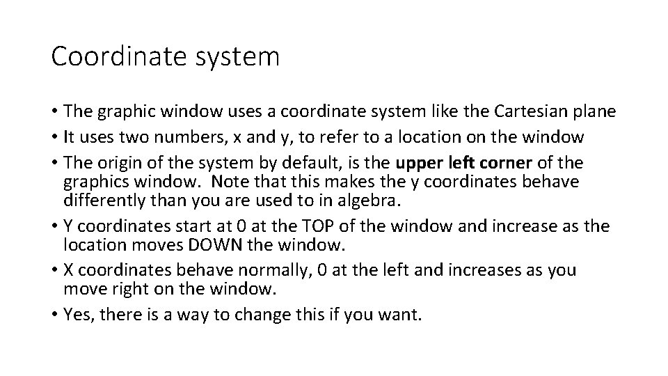 Coordinate system • The graphic window uses a coordinate system like the Cartesian plane
