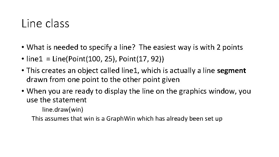 Line class • What is needed to specify a line? The easiest way is