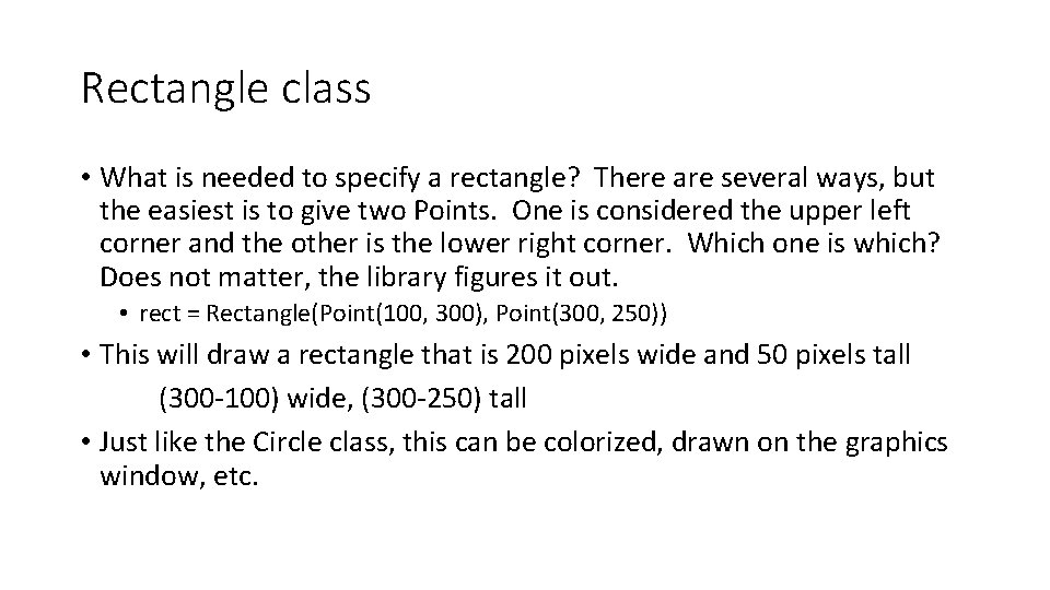 Rectangle class • What is needed to specify a rectangle? There are several ways,