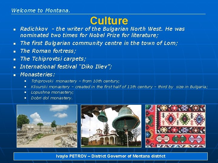 Welcome to Montana. Culture n n n Radichkov - the writer of the Bulgarian