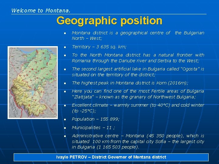 Welcome to Montana. Geographic position n n n Montana district is a geographical centre