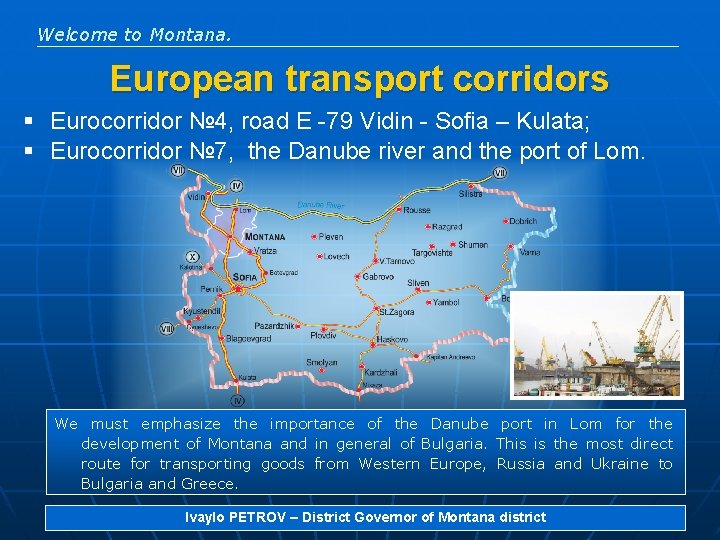 Welcome to Montana. European transport corridors § Eurocorridor № 4, road Е -79 Vidin