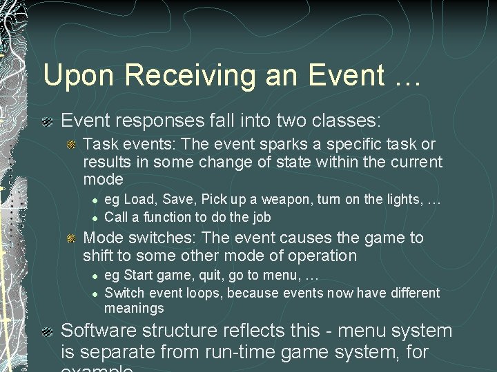 Upon Receiving an Event … Event responses fall into two classes: Task events: The