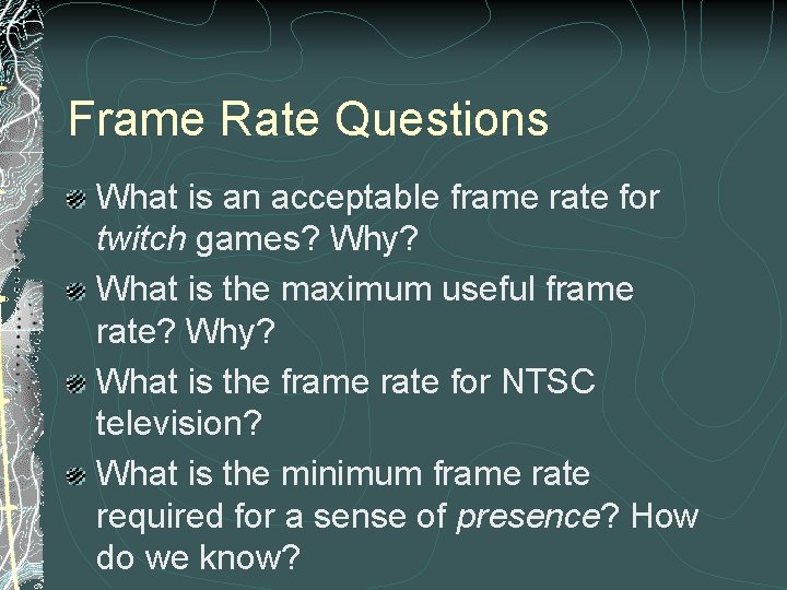 Frame Rate Questions What is an acceptable frame rate for twitch games? Why? What