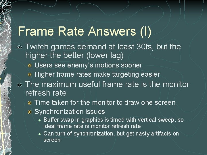 Frame Rate Answers (I) Twitch games demand at least 30 fs, but the higher