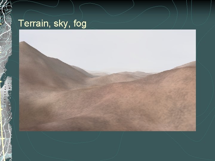 Terrain, sky, fog 