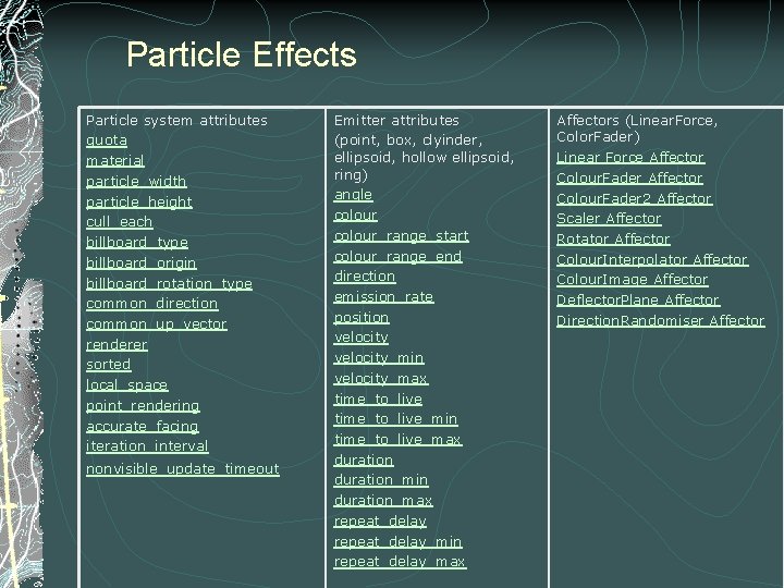 Particle Effects Particle system attributes quota material particle_width particle_height cull_each billboard_type billboard_origin billboard_rotation_type common_direction