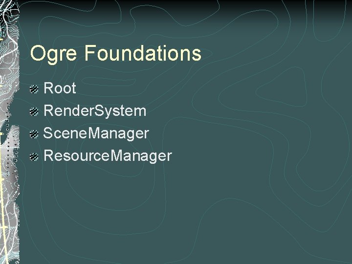 Ogre Foundations Root Render. System Scene. Manager Resource. Manager 