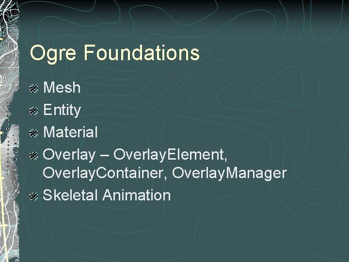 Ogre Foundations Mesh Entity Material Overlay – Overlay. Element, Overlay. Container, Overlay. Manager Skeletal
