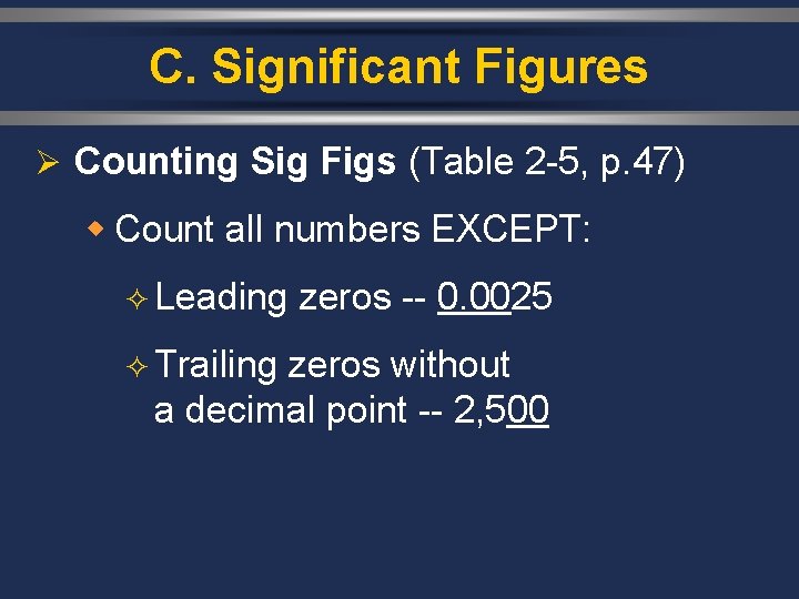 C. Significant Figures Ø Counting Sig Figs (Table 2 -5, p. 47) w Count