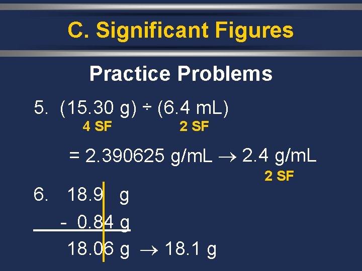 C. Significant Figures Practice Problems 5. (15. 30 g) ÷ (6. 4 m. L)