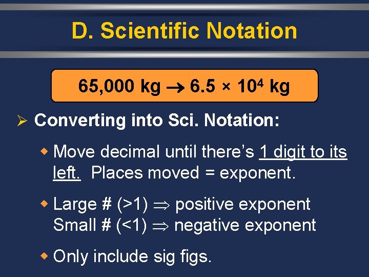 D. Scientific Notation 65, 000 kg 6. 5 × 104 kg Ø Converting into