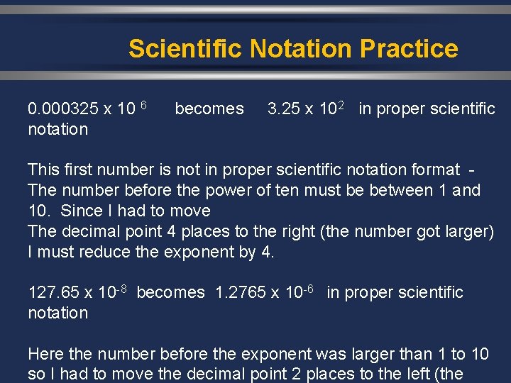 Scientific Notation Practice 0. 000325 x 10 6 becomes 3. 25 x 102 in