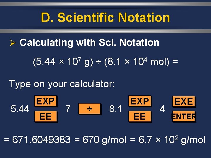 D. Scientific Notation Ø Calculating with Sci. Notation (5. 44 × 107 g) ÷