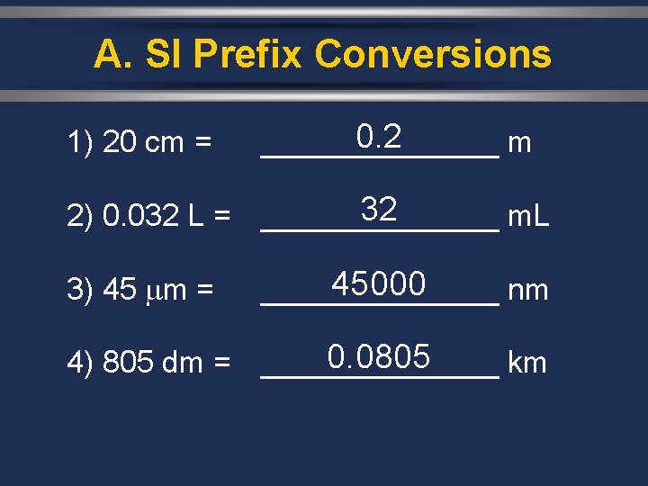 A. SI Prefix Conversions 1) 20 cm = 0. 2 _______ m 32 2)