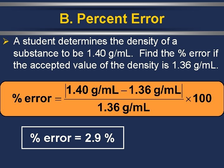 B. Percent Error Ø A student determines the density of a substance to be