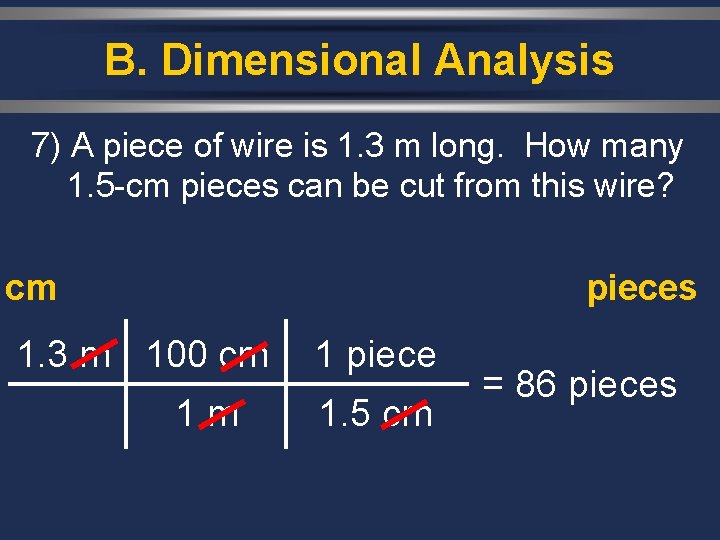 B. Dimensional Analysis 7) A piece of wire is 1. 3 m long. How