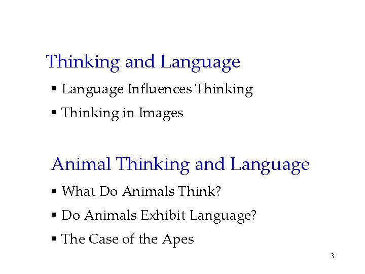 Thinking and Language § Language Influences Thinking § Thinking in Images Animal Thinking and