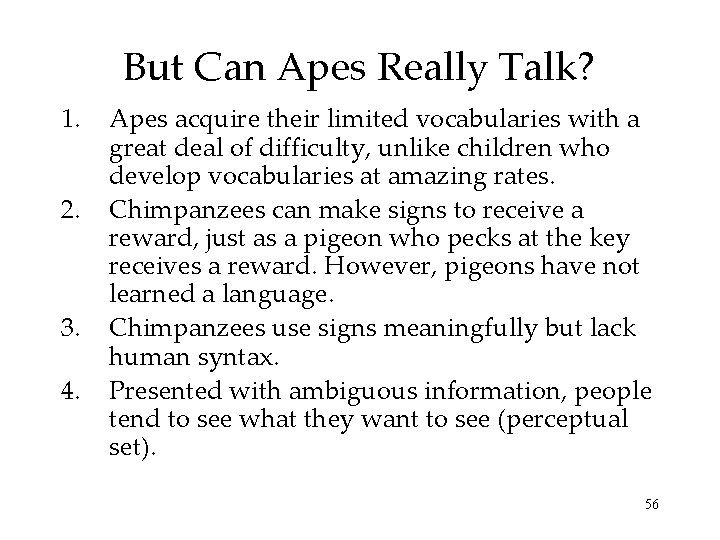 But Can Apes Really Talk? 1. 2. 3. 4. Apes acquire their limited vocabularies