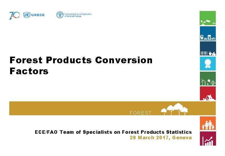 Forest Products Conversion Factors FOREST S ECE/FAO Team of Specialists on Forest Products Statistics