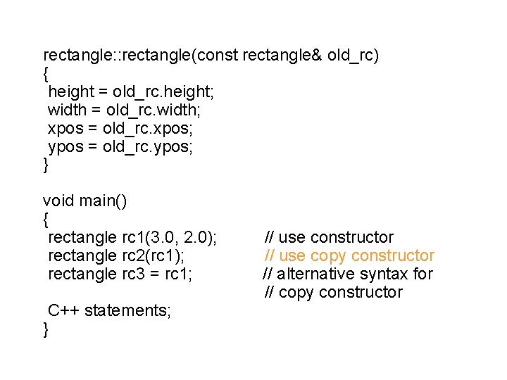 rectangle: : rectangle(const rectangle& old_rc) { height = old_rc. height; width = old_rc. width;
