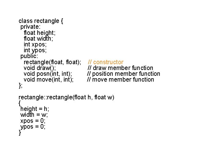 class rectangle { private: float height; float width; int xpos; int ypos; public: rectangle(float,