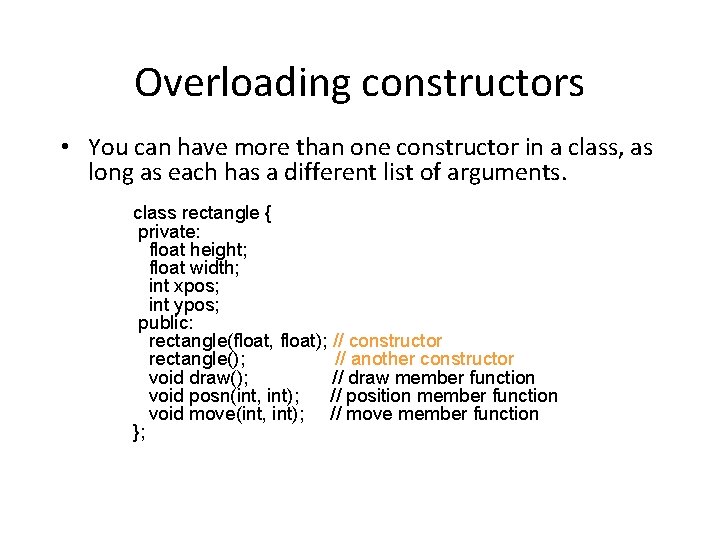 Overloading constructors • You can have more than one constructor in a class, as