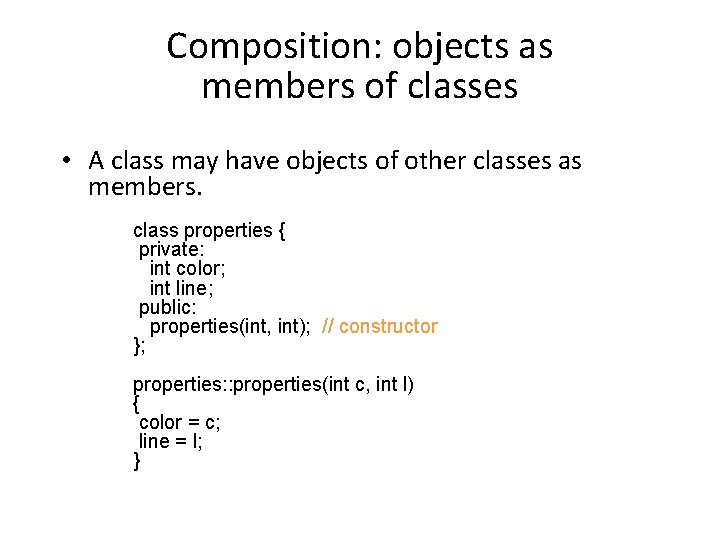 Composition: objects as members of classes • A class may have objects of other