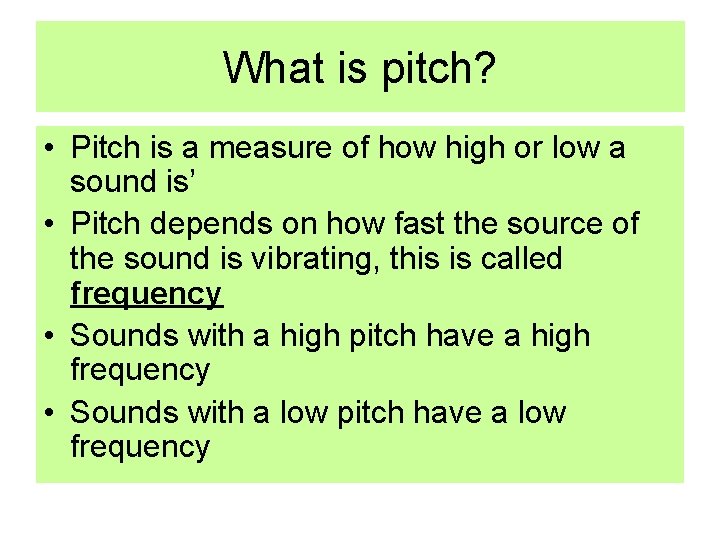 What is pitch? • Pitch is a measure of how high or low a
