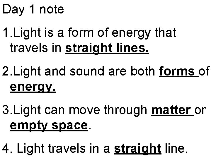 Day 1 note 1. Light is a form of energy that travels in straight