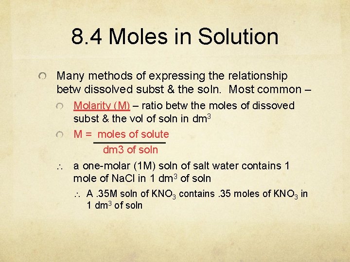 8. 4 Moles in Solution Many methods of expressing the relationship betw dissolved subst