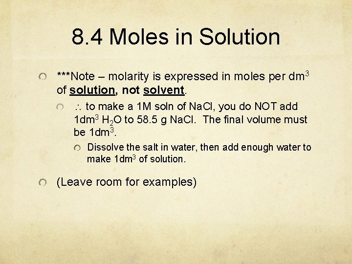 8. 4 Moles in Solution ***Note – molarity is expressed in moles per dm