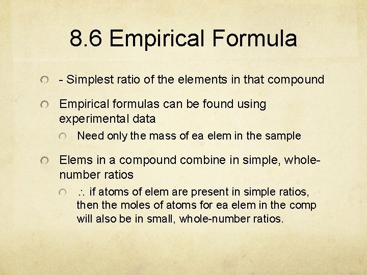 8. 6 Empirical Formula - Simplest ratio of the elements in that compound Empirical