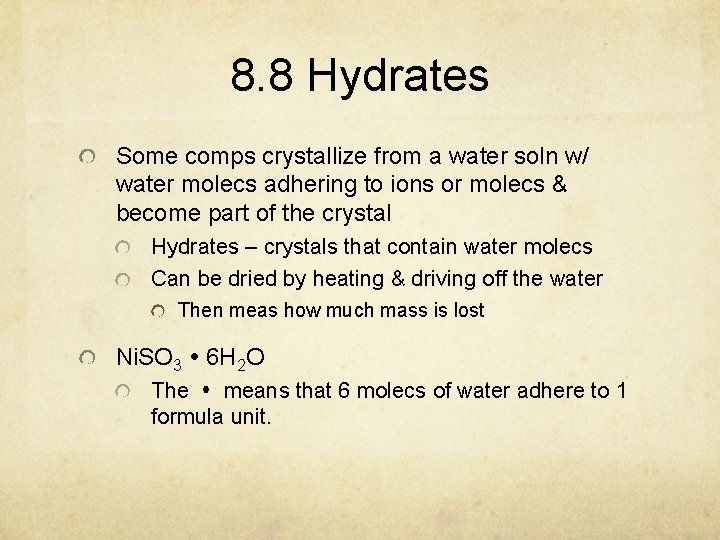 8. 8 Hydrates Some comps crystallize from a water soln w/ water molecs adhering
