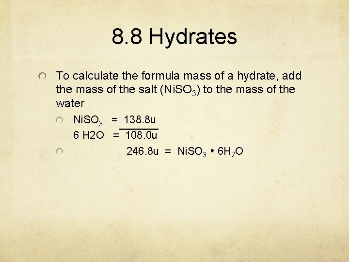 8. 8 Hydrates To calculate the formula mass of a hydrate, add the mass