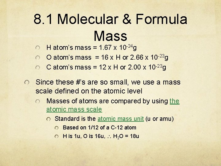8. 1 Molecular & Formula Mass H atom’s mass = 1. 67 x 10