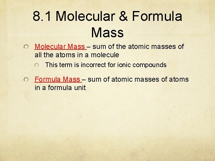 8. 1 Molecular & Formula Mass Molecular Mass – sum of the atomic masses