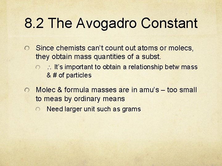 8. 2 The Avogadro Constant Since chemists can’t count out atoms or molecs, they