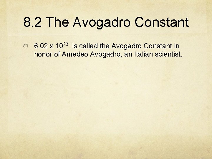 8. 2 The Avogadro Constant 6. 02 x 1023 is called the Avogadro Constant