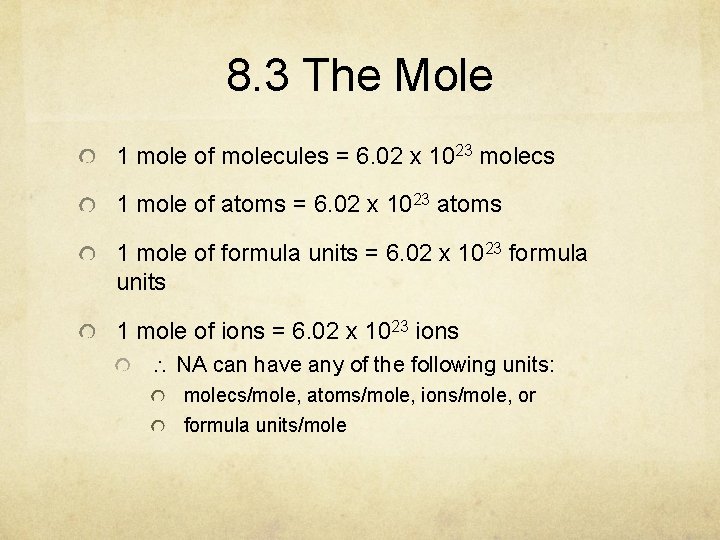 8. 3 The Mole 1 mole of molecules = 6. 02 x 1023 molecs