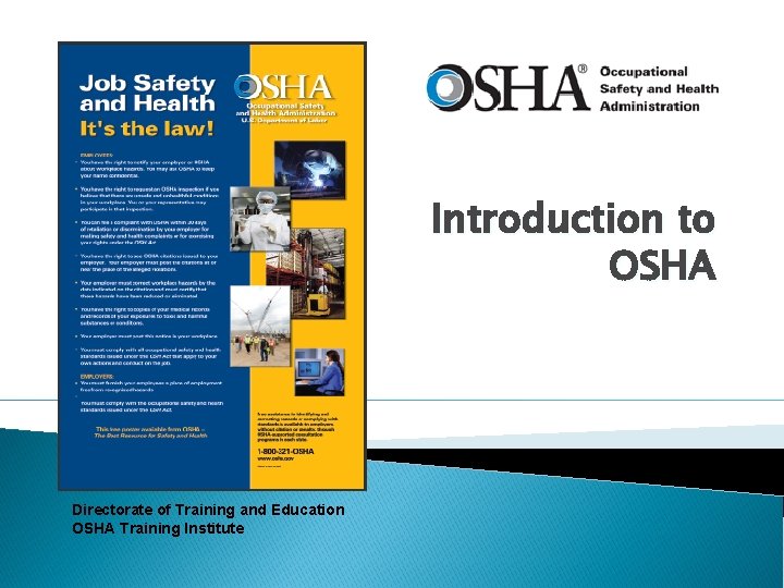 Introduction to OSHA Directorate of Training and Education OSHA Training Institute 