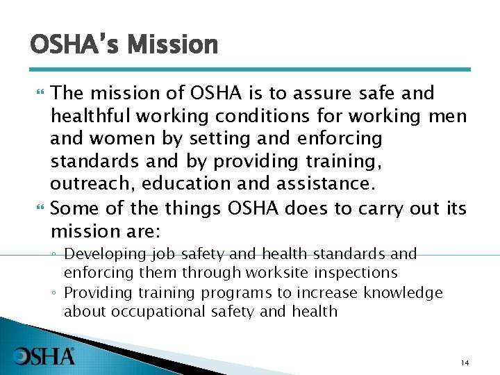 OSHA’s Mission The mission of OSHA is to assure safe and healthful working conditions