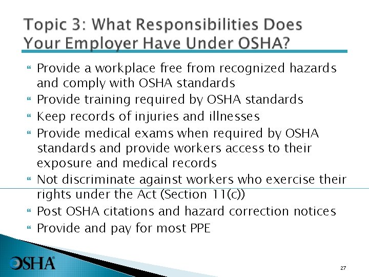  Provide a workplace free from recognized hazards and comply with OSHA standards Provide