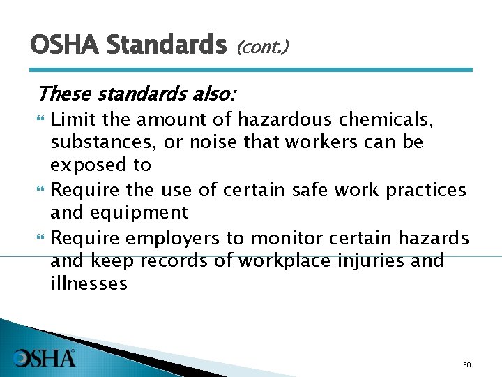 OSHA Standards (cont. ) These standards also: Limit the amount of hazardous chemicals, substances,