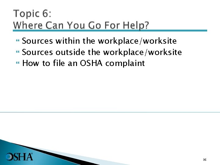  Sources within the workplace/worksite Sources outside the workplace/worksite How to file an OSHA