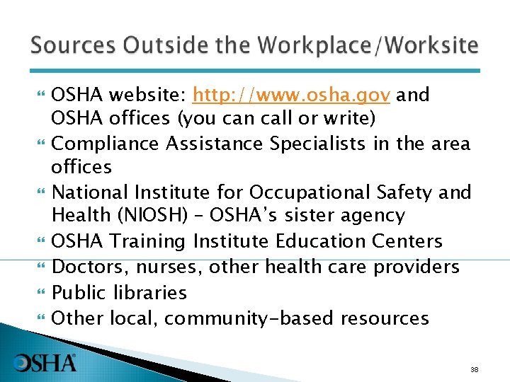  OSHA website: http: //www. osha. gov and OSHA offices (you can call or