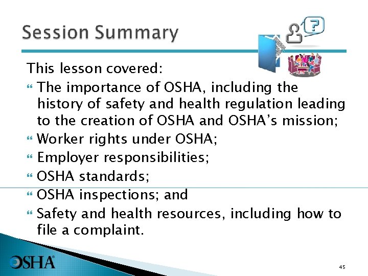 This lesson covered: The importance of OSHA, including the history of safety and health